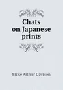 Chats on Japanese prints - Ficke Arthur Davison