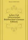 Leben Und Litterarischer Briefwechsel (German Edition) - Johann Gottlieb Fichte