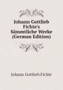 Johann Gottlieb Fichte.s Sammtliche Werke (German Edition) - Johann Gottlieb Fichte