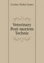 Veterinary Post-mortem Technic - Crocker Walter James