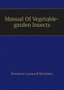 Manual Of Vegetable-garden Insects - Demarest Leonard Mortimer