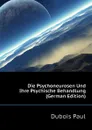 Die Psychoneurosen Und Ihre Psychische Behandlung (German Edition) - Dubois Paul