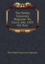 The Dublin University Magazine. No. Cxxvii. July, 1843. Vol. Xxii. - The Dublin University Magazine