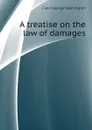 A treatise on the law of damages - Field George Washington