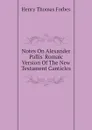 Notes On Alexander Pallis. Romaic Version Of The New Testament Canticles - Henry Thomas Forbes