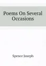 Poems On Several Occasions - Spence Joseph