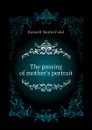 The passing of mother.s portrait - Field Roswell Martin