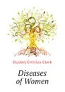 Diseases of Women - Dudley Emilius Clark
