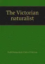 The Victorian naturalist - Field Naturalists' Club of Victoria