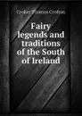 Fairy legends and traditions of the South of Ireland - Croker Thomas Crofton