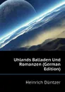 Uhlands Balladen Und Romanzen (German Edition) - Heinrich Düntzer