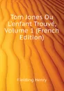 Tom Jones Ou L.enfant Trouve, Volume 1 (French Edition) - Fielding Henry