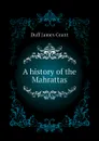 A history of the Mahrattas - Duff James Grant