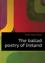 The ballad poetry of Ireland - Duffy Charles Gavan