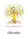 Gibraltar - Henry M. Field