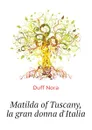Matilda of Tuscany, la gran donna d.Italia - Duff Nora