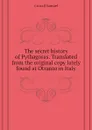 The secret history of Pythagoras. Translated from the original copy lately found at Otranto in Italy - Croxall Samuel