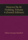 Oeuvres De M. Fielding, Volume 4 (French Edition) - Tobias George Smollett