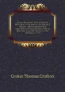 Researches in the south of Ireland, illustrative of the scenery, architectural remains, and the manners and superstitions of the peasantry. With an appendix,  a private narrative of the rebellion of 1798 - Croker Thomas Crofton