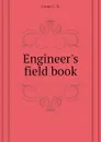 Engineer.s field book - Cross C. S.