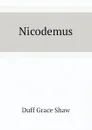 Nicodemus - Duff Grace Shaw