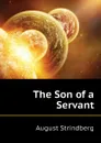 The Son of a Servant - August Strindberg