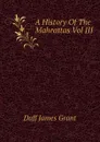 A History Of The Mahrattas Vol III - Duff James Grant