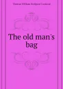 The old man.s bag - T.W. Crosland