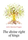 The divine right of kings - Figgis John Neville