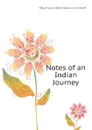 Notes of an Indian Journey - E. Grant Duff Mountstuart