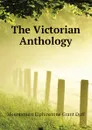 The Victorian Anthology - E. Grant Duff Mountstuart