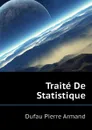 Traite De Statistique - Dufau Pierre Armand