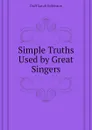 Simple Truths Used by Great Singers - Duff Sarah Robinson