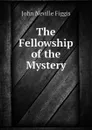 The Fellowship of the Mystery - Figgis John Neville