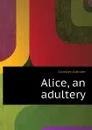 Alice, an adultery - Crowley Aleister