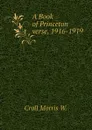 A Book of Princeton verse, 1916-1919 - Croll Morris W.