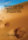 Memoirs of the Prince imperial (1856-1879) from the French of Augustin Filon - Filon Augustin