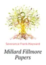 Millard Fillmore Papers - Severance Frank Hayward