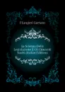 La Scienza Della Legislazione E Gli Opuscoli Scelti (Italian Edition) - Filangieri Gaetano