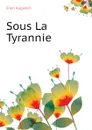 Sous La Tyrannie - Filon Augustin