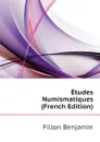 Etudes Numismatiques (French Edition) - Fillon Benjamin