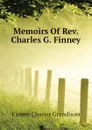 Memoirs Of Rev. Charles G. Finney - Finney Charles Grandison