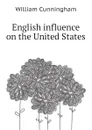 English influence on the United States - W. Cunningham