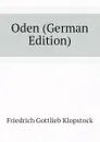 Oden (German Edition) - Friedrich Gottlieb Klopstock