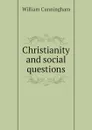 Christianity and social questions - W. Cunningham