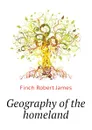 Geography of the homeland - Finch Robert James