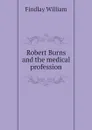 Robert Burns and the medical profession - Findlay William