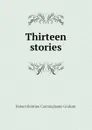 Thirteen stories - R.B. Cunninghame Graham