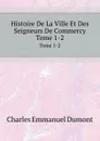 Histoire De La Ville Et Des Seigneurs De Commercy. Tome 1-2 - C.E. Dumont