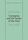 Cartagena and the banks of the Sinu - R.B. Cunninghame Graham